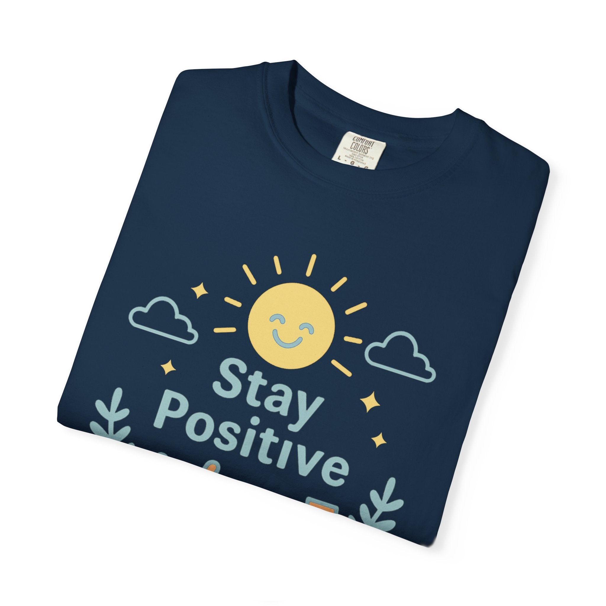 Stay Positive Graphic T-Shirt — Cute Sunshine Motivational Tee