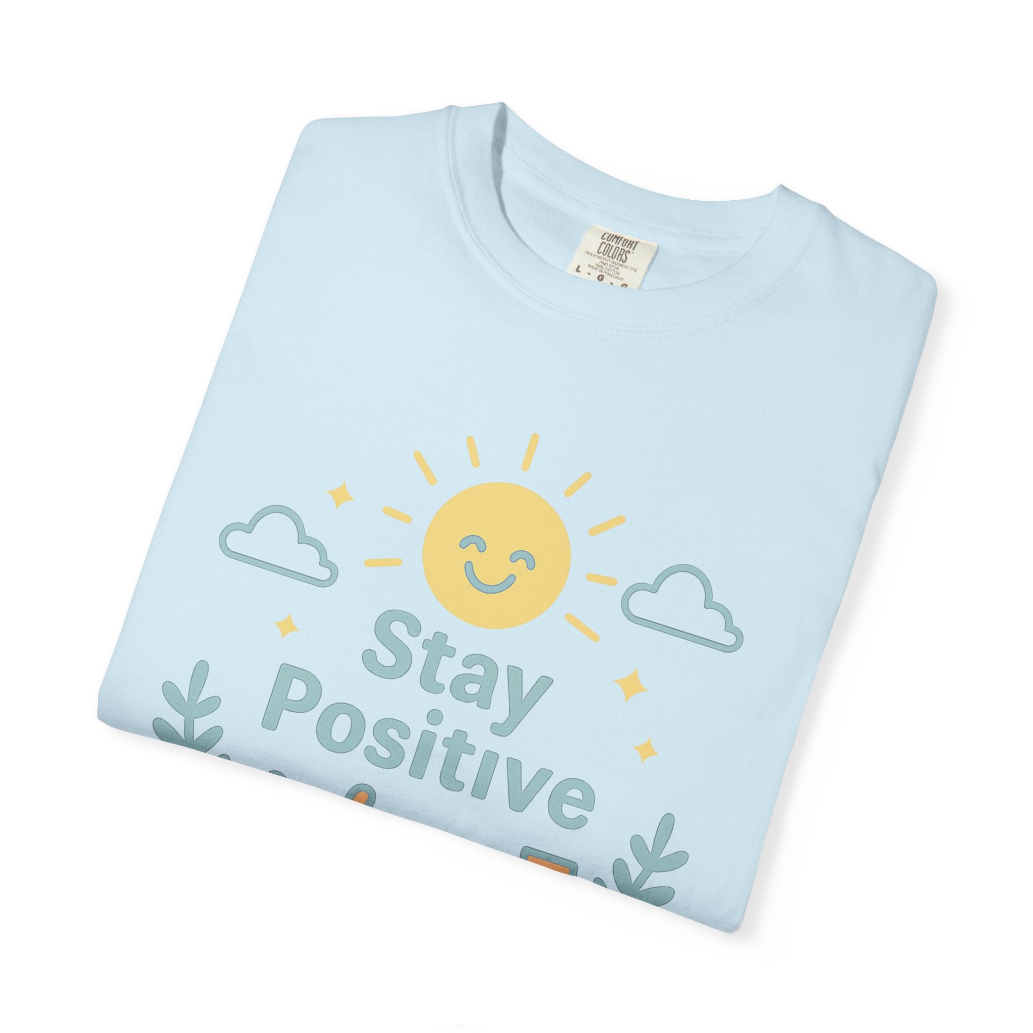 Stay Positive Graphic T-Shirt — Cute Sunshine Motivational Tee